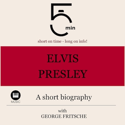 Elvis Presley: A short biography