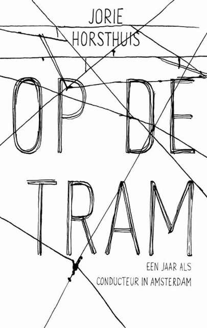 Op de tram: een jaar als conducteur in Amsterdam – omslag van het luisterboek van Jorie Horsthuis