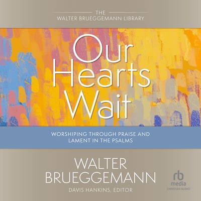 Our Hearts Wait – omslag til lydbogen af Walter Brueggemann