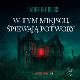 W tym miejscu śpiewają potwory – okładka audiobooka, autor Catherine Reiss