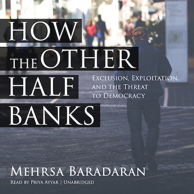 How the Other Half Banks – omslag til lydbogen af Mehrsa Baradaran