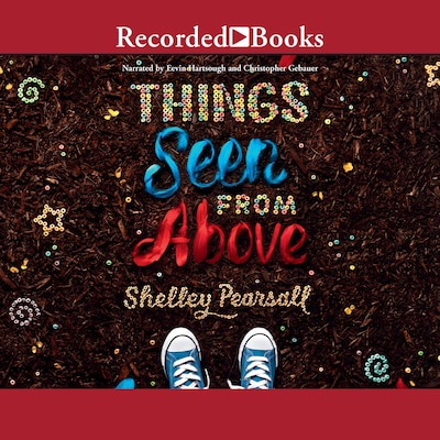 Things Seen From Above – omslag til lydbogen af Shelley Pearsall