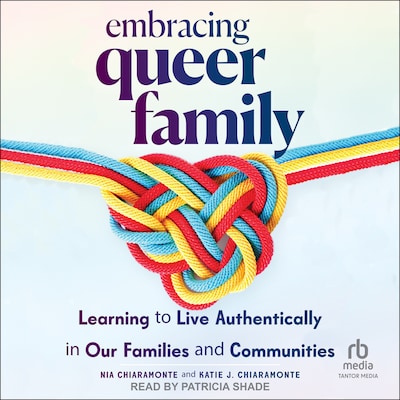 Embracing Queer Family – omslag til lydbogen af Nia Chiaramonte, Katie J. Chiaramonte