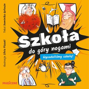 Szkoła do góry nogami. Wysadziliśmy szkołę! – okładka audiobooka, autor Dominika Gołowin