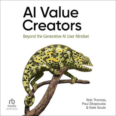 AI Value Creators – omslag til lydbogen af Rob Thomas, Paul Zikopoulos, Kate Soule