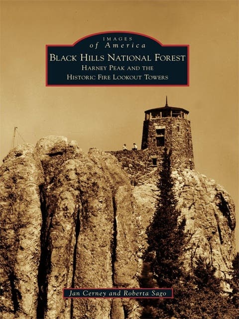 Black Hills National Forest: Harney Peak and the Historic Fire Lookout Towers – omslag til lydbogen af Jan Cerney, Roberta Sago