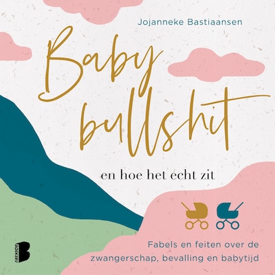 Babybullshit en hoe het echt zit – omslag van het luisterboek van Jojanneke Bastiaansen