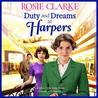 Duty and Dreams at Harpers: A heartwarming historical saga of hope and resilience from Rosie Clarke