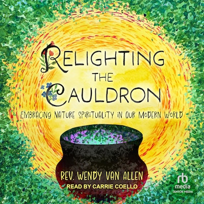 Relighting the Cauldron – omslag til lydbogen af Rev. Wendy Van Allen