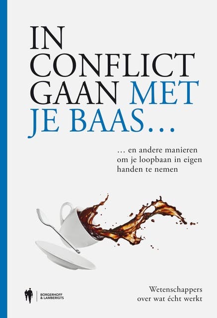 In conflict gaan met je baas: … en andere manieren om je loopbaan in eigen handen te nemen