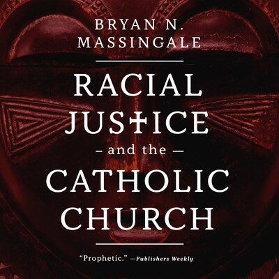 Racial Justice and the Catholic Church – omslag til lydbogen af Bryan N. Massingale
