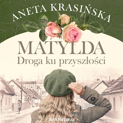 Matylda. Droga ku przyszłości – okładka audiobooka, autor Aneta Krasińska
