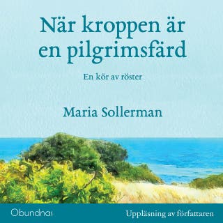 När kroppen är en pilgrimsfärd : En kör av röster