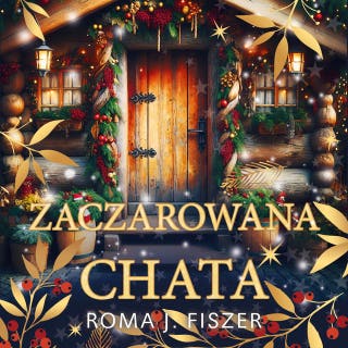 Zaczarowana chata – okładka audiobooka, autor Roma J. Fiszer