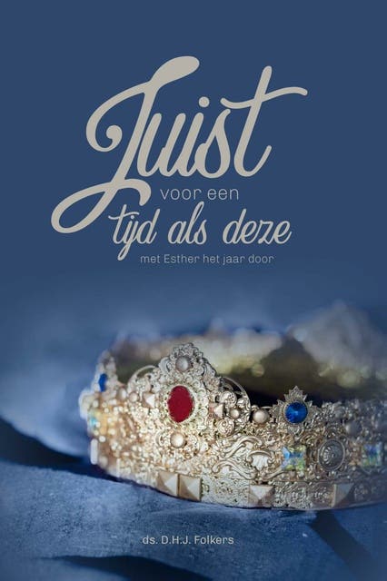 Juist voor een tijd als deze: Met Esther het jaar door – omslag van het luisterboek van Ds. D.H.J. Folkers