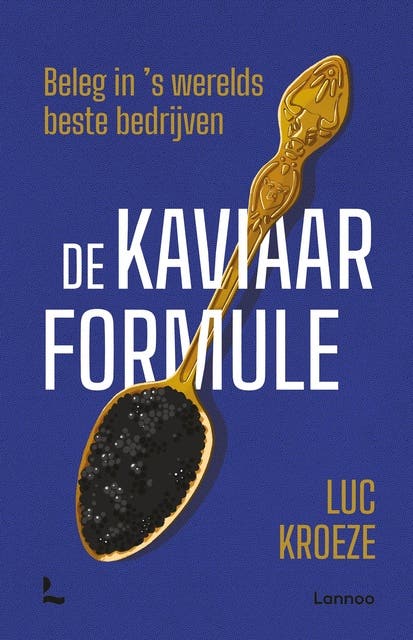 De kaviaarformule: Beleg in 's werelds beste bedrijven