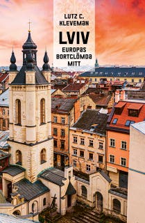 Lviv : Europas bortglömda mitt