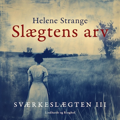 Sværkeslægten. 3. Slægtens arv – omslag til lydbogen af Helene Strange