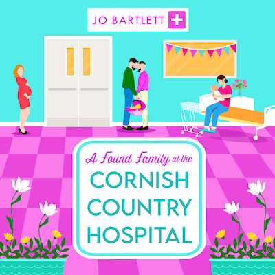 Found Family at the Cornish Country Hospital - A BRAND NEW instalment in the beautiful, heartwarming Cornish Country Hospital series from bestseller Jo Bartlett for summer 2024 (Unabridged)