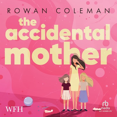 The Accidental Mother – omslag til lydbogen af Rowan Coleman