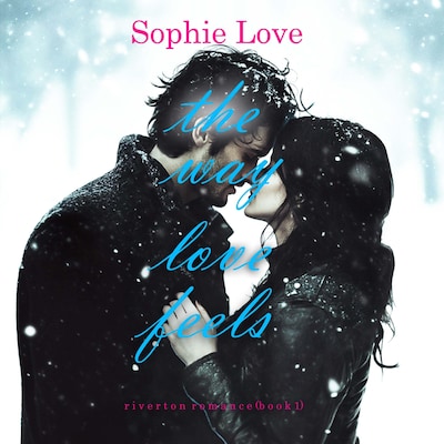 The Way Love Feels (Riverton Romance—Book 1) – omslag til lydbogen af Sophie Love