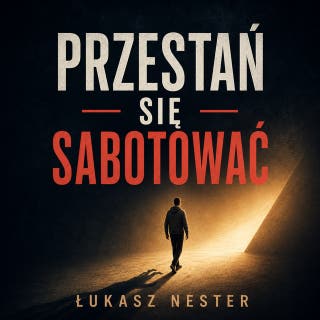 Przestań się sabotować – okładka audiobooka, autor Łukasz Nester