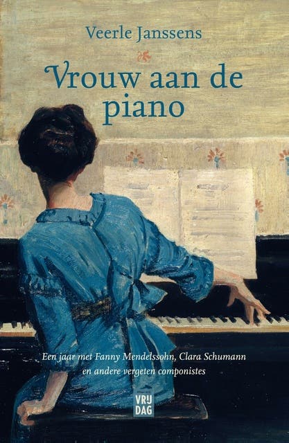 Vrouw aan de piano: Een jaar met Fanny Mendelssohn, Clara Schumann en andere vergeten componistes – omslag van het luisterboek van Veerle Janssens