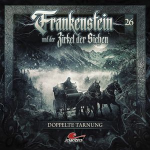 Frankenstein und der Zirkel der Sieben, Folge 26: Doppelte Tarnung (ungekürzt) – okładka audiobooka, autor Silke Walter