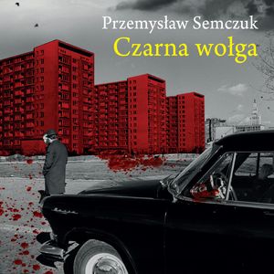 Czarna wołga – okładka audiobooka, autor Przemysław Semczuk
