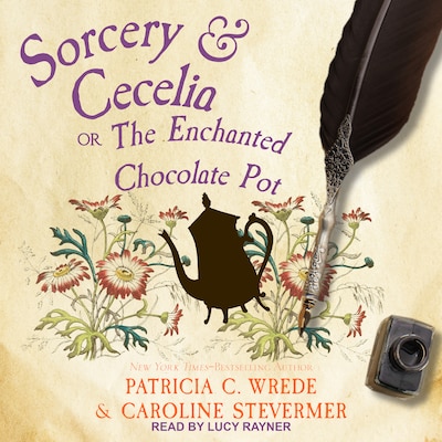 Sorcery & Cecelia – omslag til lydbogen af Patricia C. Wrede, Caroline Stevermer
