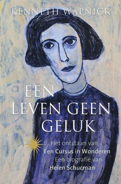 Een leven geen geluk: het ontstaan van een cursus in wonderen; een biografie van Helen Schucman – omslag van het luisterboek van Kenneth Wapnick