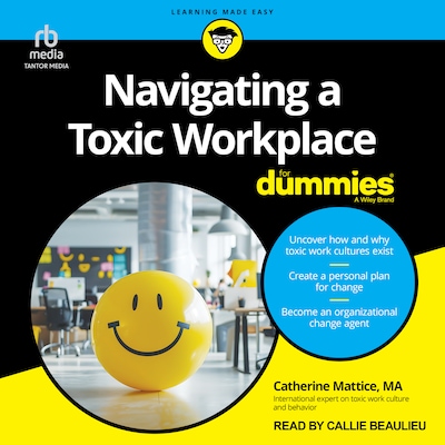 Navigating a Toxic Workplace For Dummies – omslag til lydbogen af Catherine Mattice, MA