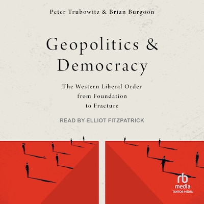 Geopolitics and Democracy – omslag til lydbogen af Peter Trubowitz, Brian Burgoon