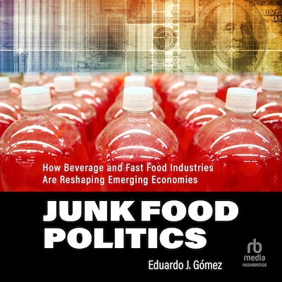 Junk Food Politics – omslag til lydbogen af Eduardo J. Gómez
