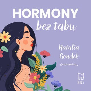 Hormony bez tabu: Nowe podejście do zdrowia kobiet oparte na medycynie stylu życia – okładka audiobooka, autor Natalia Gondek