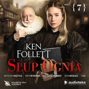 Słup ognia. Odcinek 7 – okładka audiobooka, autor Ken Follett