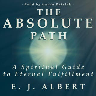 The Absolute Path: A Spiritual Guide to Eternal Fulfillment – omslag till ljudboken av E. J. Albert