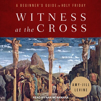 Witness at the Cross – omslag til lydbogen af Amy-Jill Levine