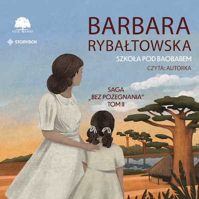 Saga BEZ POŻEGNANIA. Tom 2. Szkoła pod baobabem – okładka audiobooka, autor Barbara Rybałtowska