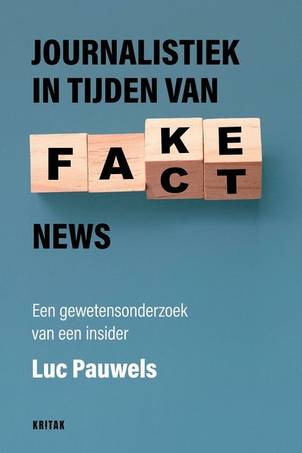 Journalistiek in tijden van fake news: Een gewetensonderzoek van een insider – omslag van het luisterboek van Luc Pauwels