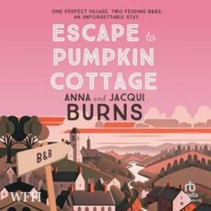 Escape to Pumpkin Cottage – okładka audiobooka, autor Anna Burns, Jacqui Burns
