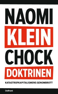 Chockdoktrinen : Katastrofkapitalismens genombrott
