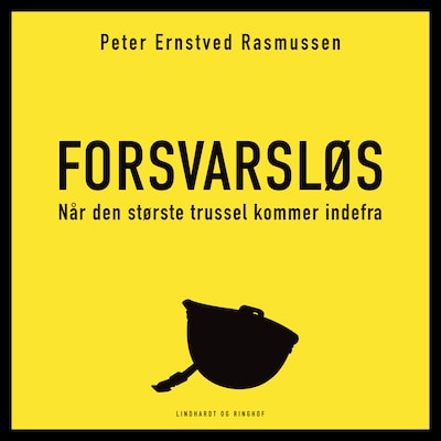 Forsvarsløs – Når den største trussel kommer indefra – omslag til lydbogen af Peter Ernstved Rasmussen