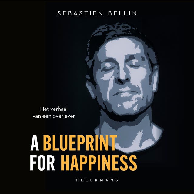 A blueprint for happiness: Het verhaal van een overlever – omslag van het luisterboek van Sebastien Bellin