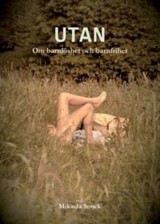 Utan: Om barnlöshet och barnfrihet
