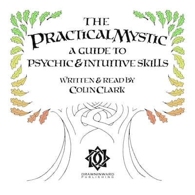 The Practical Mystic - A Guide to Psychic & Intuitive Skills