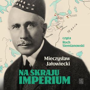Na skraju Imperium – okładka audiobooka, autor Mieczysław Jałowiecki