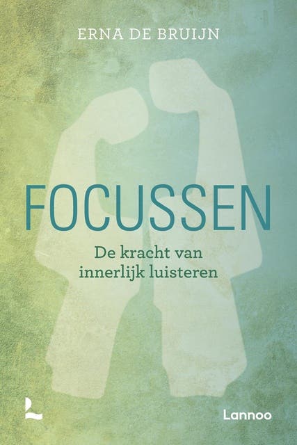 Focussen: de kracht van innerlijk luisteren – omslag van het luisterboek van Erna de Bruijn