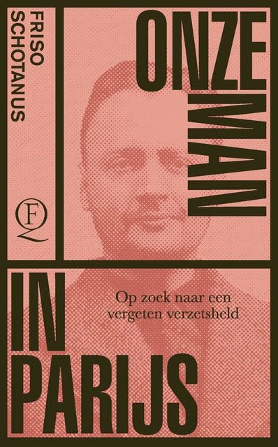 Onze man in Parijs: Op zoek naar een vergeten verzetsheld