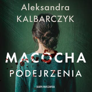 Macocha. Podejrzenia – okładka audiobooka, autor Aleksandra Kalbarczyk
